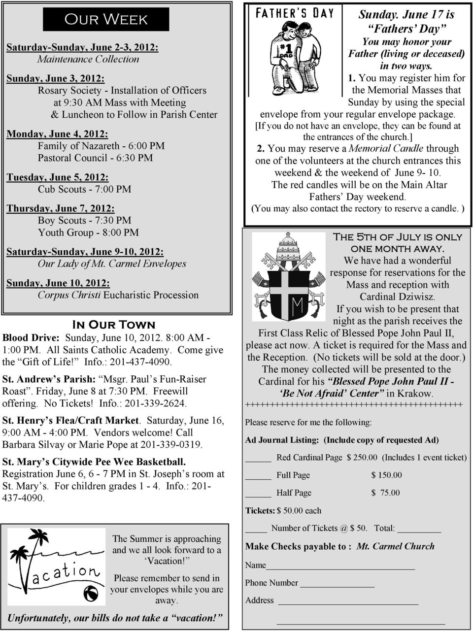 Saturday-Sunday, June 9-10, 2012: Our Lady of Mt. Carmel Envelopes Sunday, June 10, 2012: Corpus Christi Eucharistic Procession In Our Town Blood Drive: Sunday, June 10, 2012. 8:00 AM - 1:00 PM.