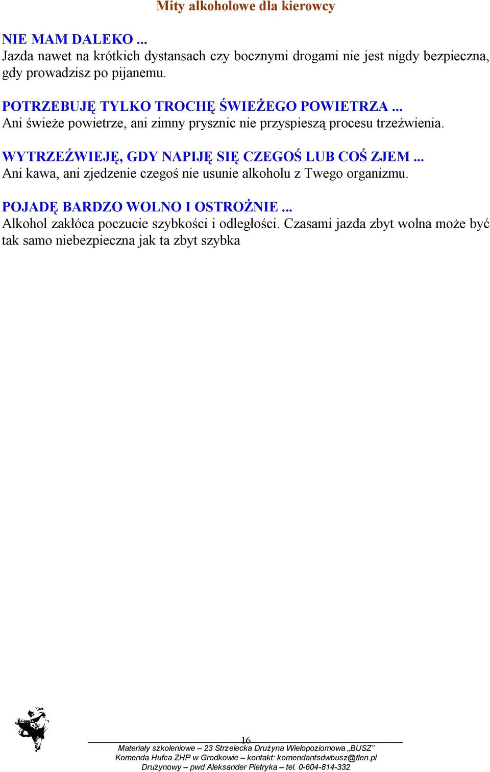 POTRZEBUJĘ TYLKO TROCHĘ ŚWIEŻEGO POWIETRZA... Ani świeże powietrze, ani zimny prysznic nie przyspieszą procesu trzeźwienia.