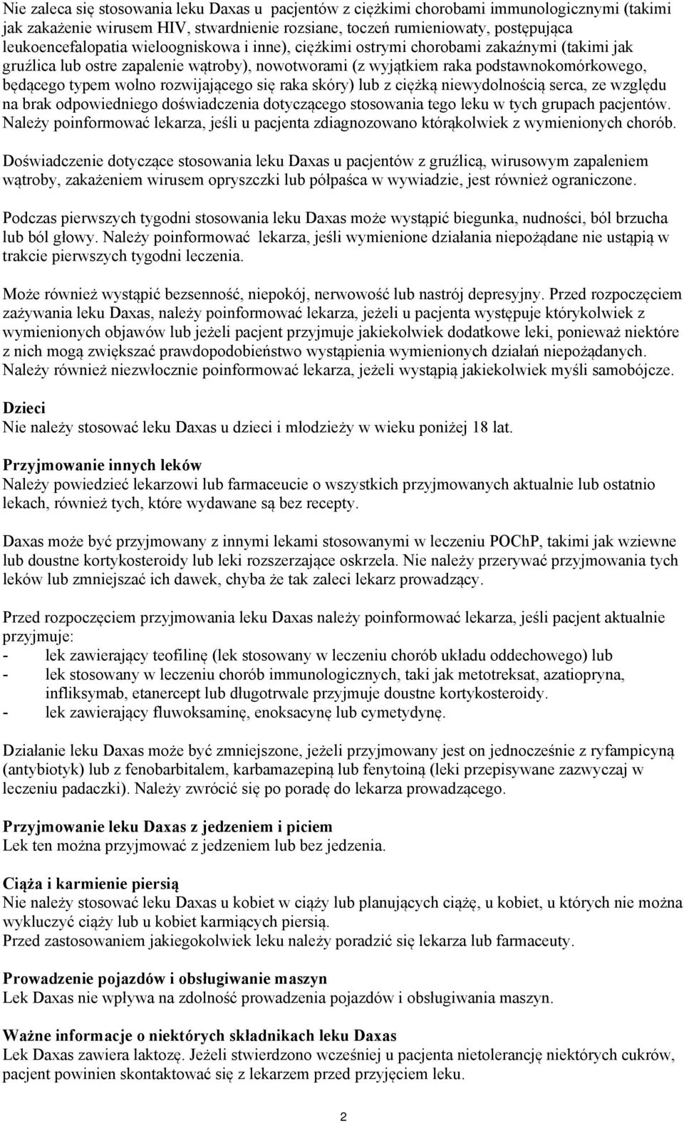 się raka skóry) lub z ciężką niewydolnością serca, ze względu na brak odpowiedniego doświadczenia dotyczącego stosowania tego leku w tych grupach pacjentów.