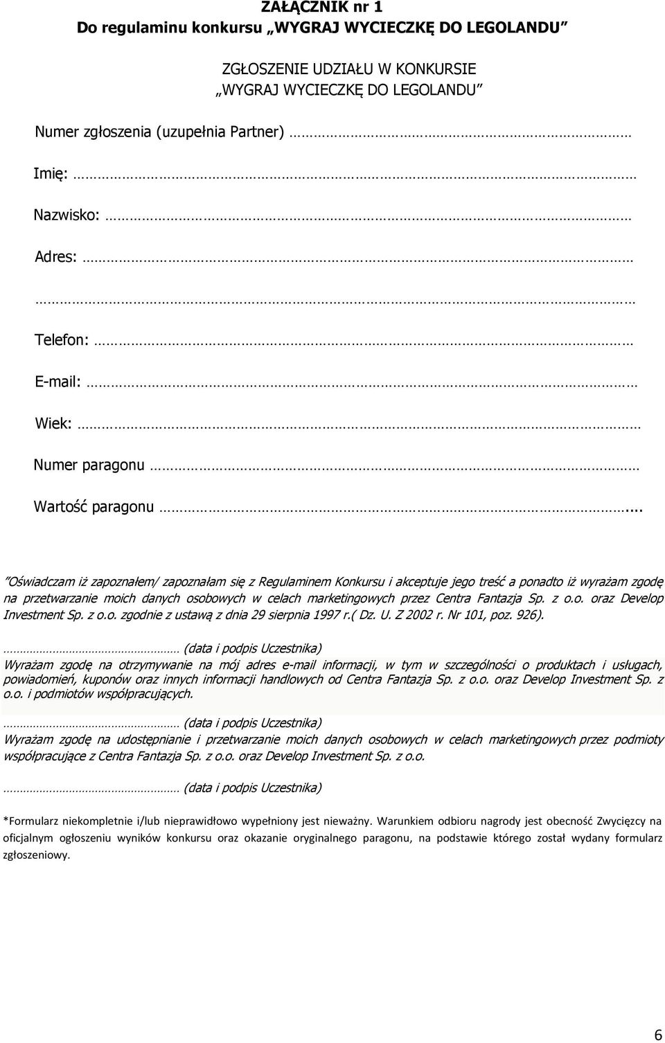 .. Oświadczam iż zapoznałem/ zapoznałam się z Regulaminem Konkursu i akceptuje jego treść a ponadto iż wyrażam zgodę na przetwarzanie moich danych osobowych w celach marketingowych przez Centra