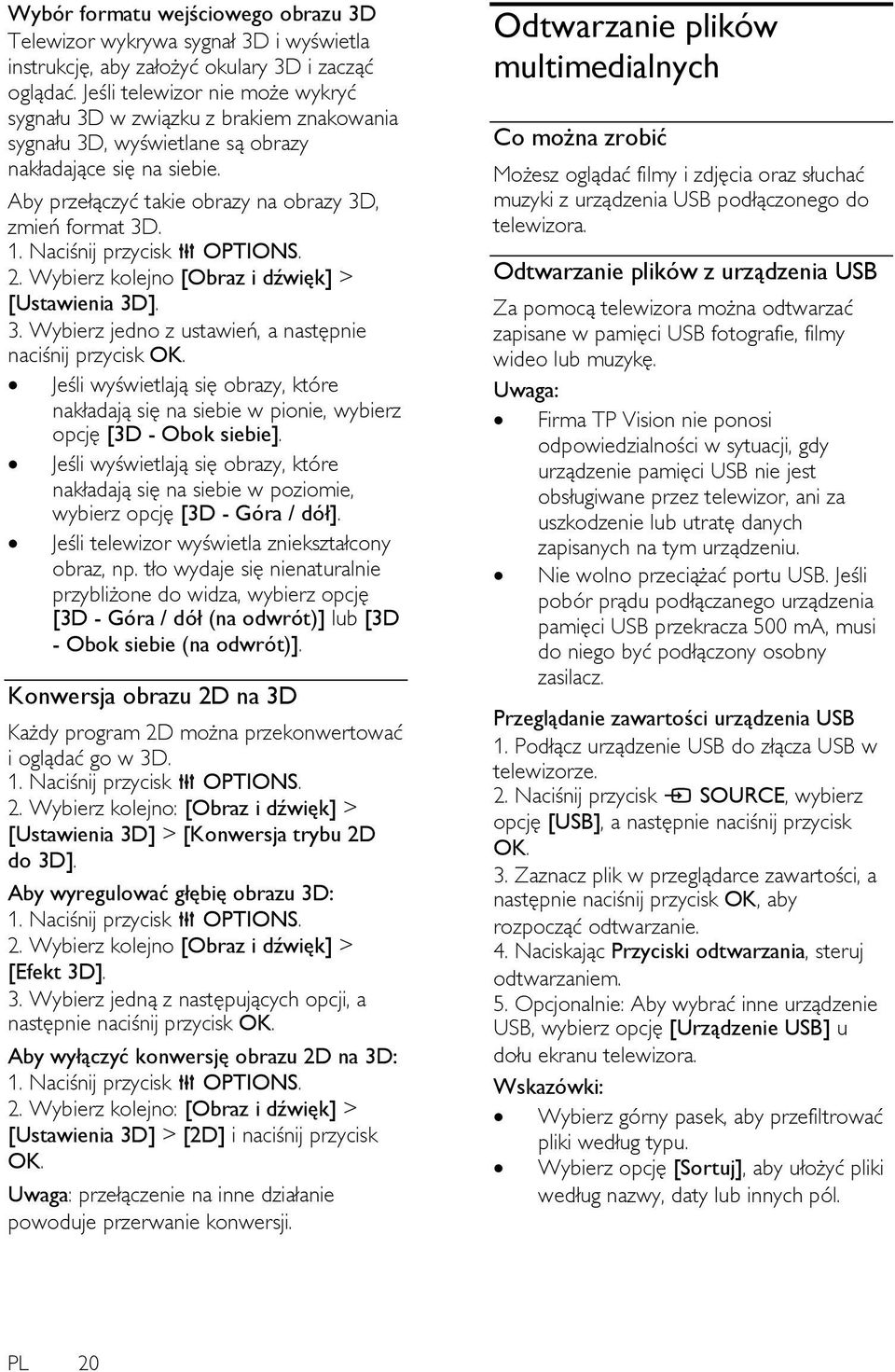 Naciśnij przycisk OPTIONS. 2. Wybierz kolejno [Obraz i dźwięk] > [Ustawienia 3D