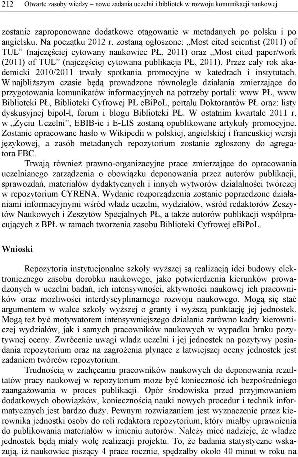 Przez cały rok akademicki 2010/2011 trwały spotkania promocyjne w katedrach i instytutach.