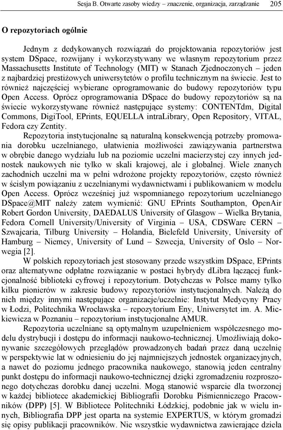własnym repozytorium przez Massachusetts Institute of Technology (MIT) w Stanach Zjednoczonych jeden z najbardziej prestiżowych uniwersytetów o profilu technicznym na świecie.