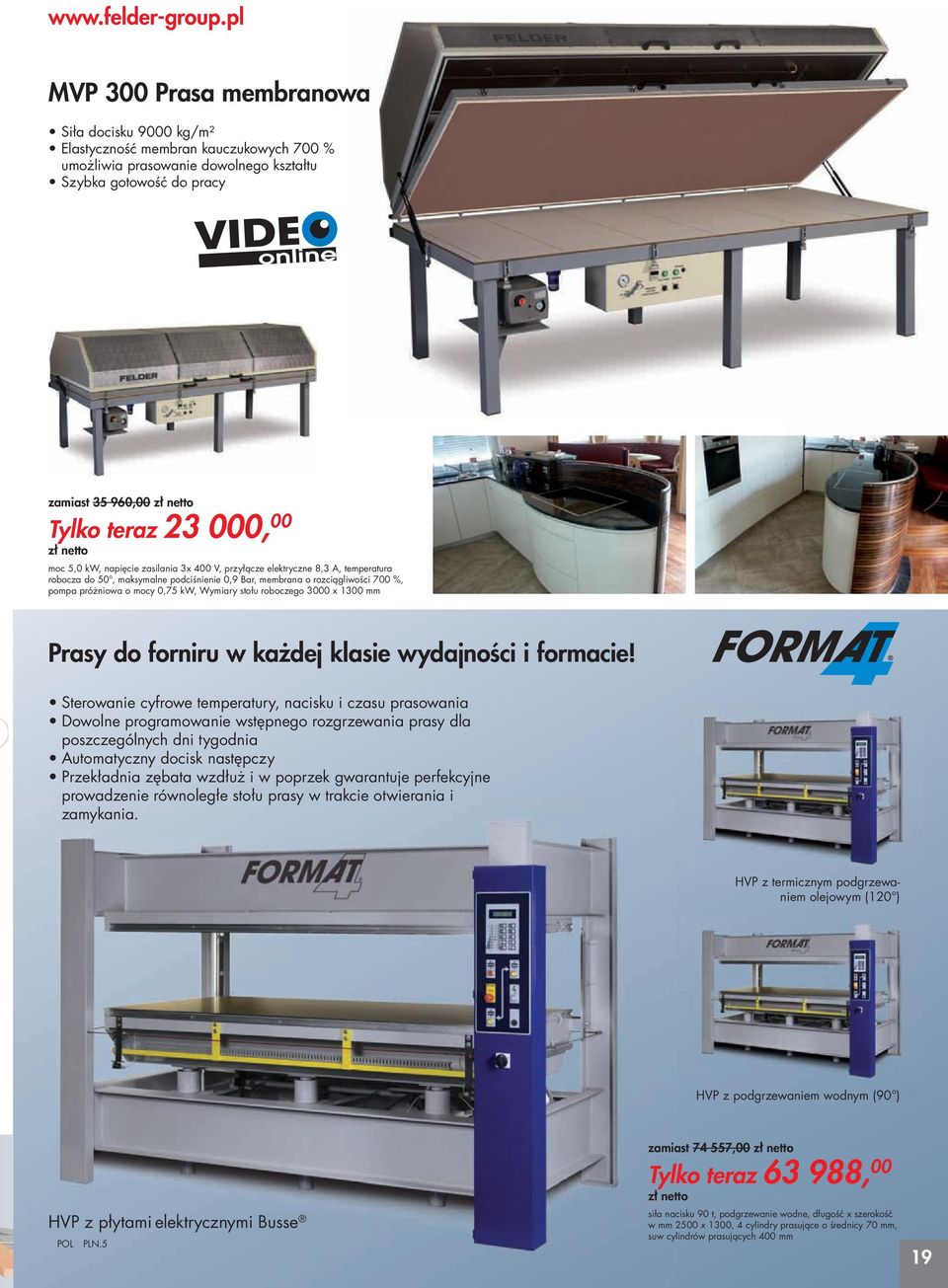 moc 5,0 kw, napięcie zasilania 3x 400 V, przyłącze elektryczne 8,3 A, temperatura robocza do 50º, maksymalne podciśnienie 0,9 Bar, membrana o rozciągliwości 700 %, pompa próżniowa o mocy 0,75 kw,