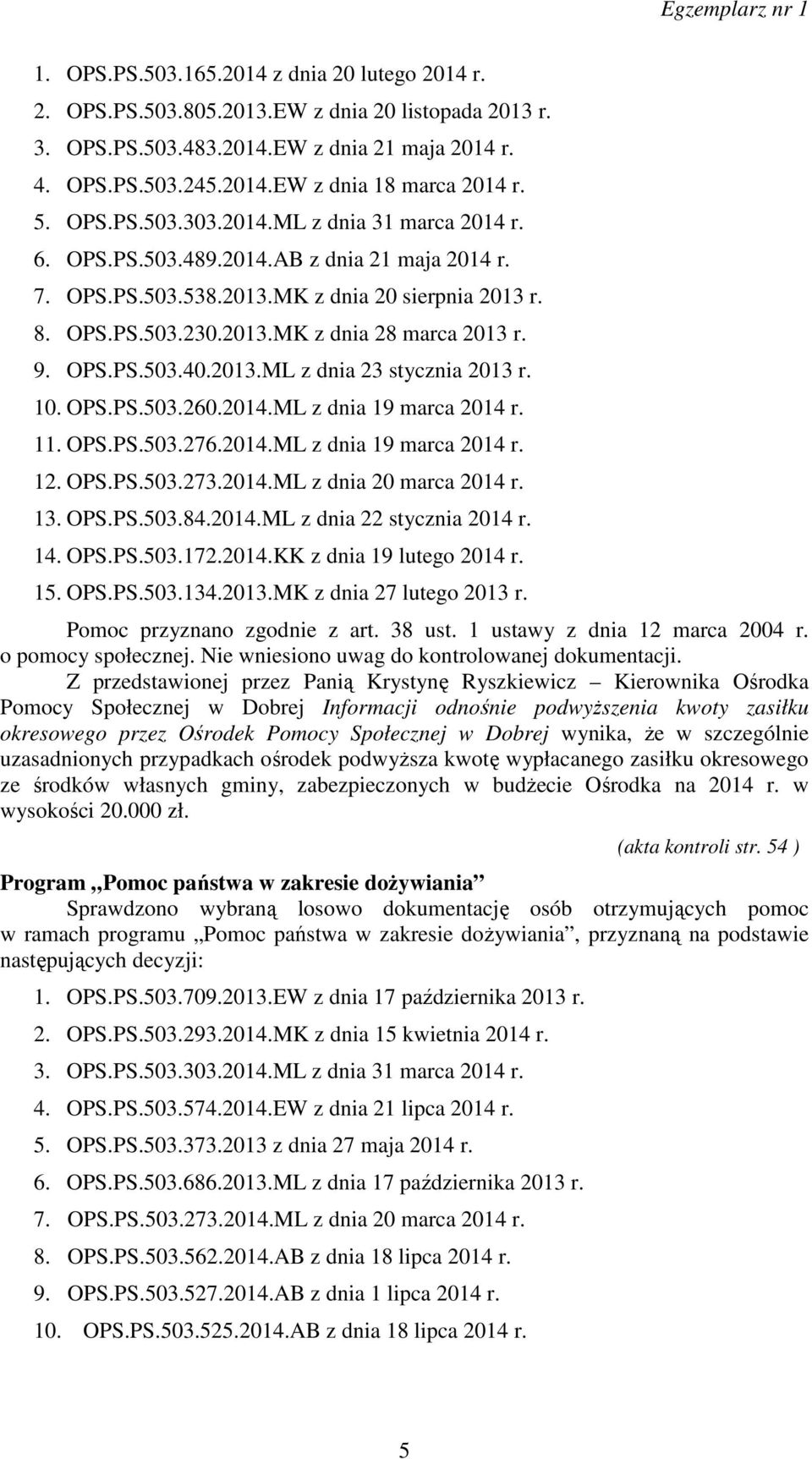 9. OPS.PS.503.40.2013.ML z dnia 23 stycznia 2013 r. 10. OPS.PS.503.260.2014.ML z dnia 19 marca 2014 r. 11. OPS.PS.503.276.2014.ML z dnia 19 marca 2014 r. 12. OPS.PS.503.273.2014.ML z dnia 20 marca 2014 r.
