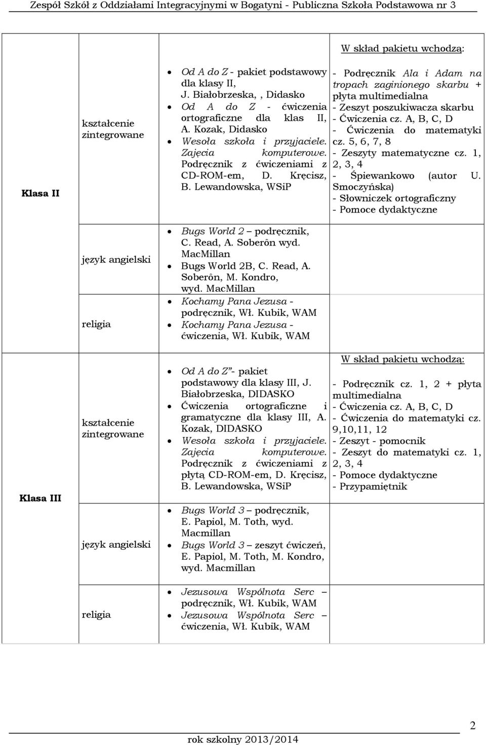 Kubik, WAM Kochamy Pana Jezusa -, Wł. Kubik, WAM Od A do Z - pakiet podstawowy dla klasy III, J. Białobrzeska, DIDASKO Ćwiczenia ortograficzne i gramatyczne dla klasy III, A.