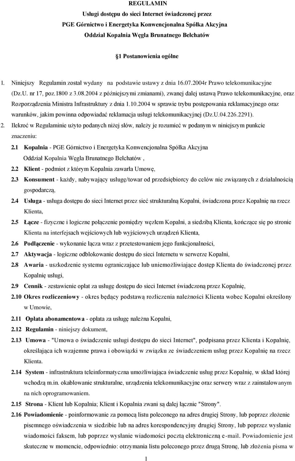 2004 z późniejszymi zmianami), zwanej dalej ustawą Prawo telekomunikacyjne, oraz Rozporządzenia Ministra Infrastruktury z dnia 1.10.