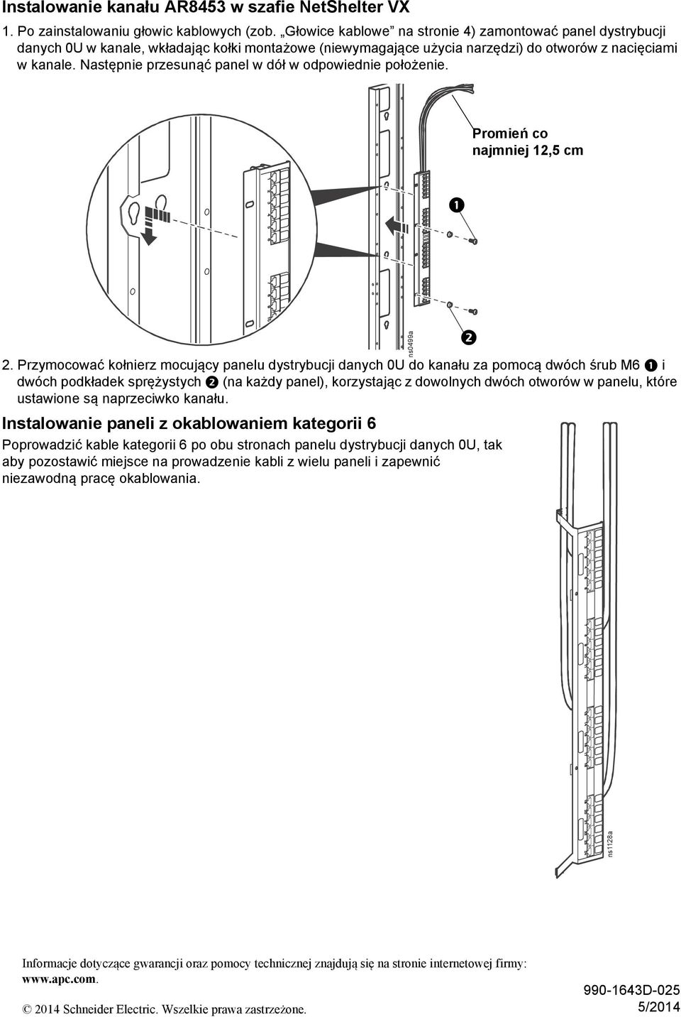 Następnie przesunąć panel w dół w odpowiednie położenie. Promień co najmniej 12,5 cm 2.