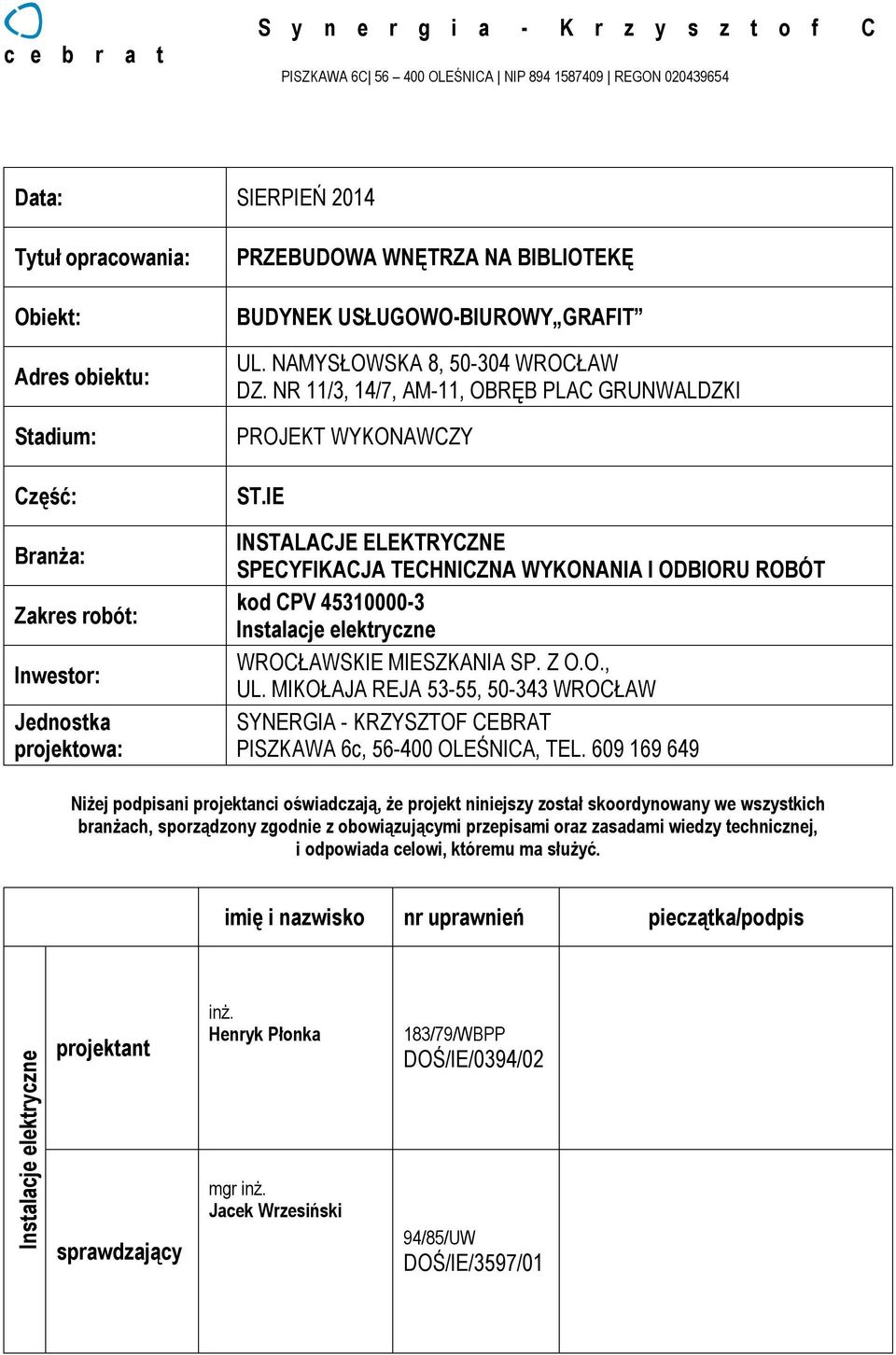 NR 11/3, 14/7, AM-11, OBRĘB PLAC GRUNWALDZKI PROJEKT WYKONAWCZY INSTALACJE ELEKTRYCZNE SPECYFIKACJA TECHNICZNA WYKONANIA I ODBIORU ROBÓT kod CPV 45310000-3 Instalacje elektryczne WROCŁAWSKIE