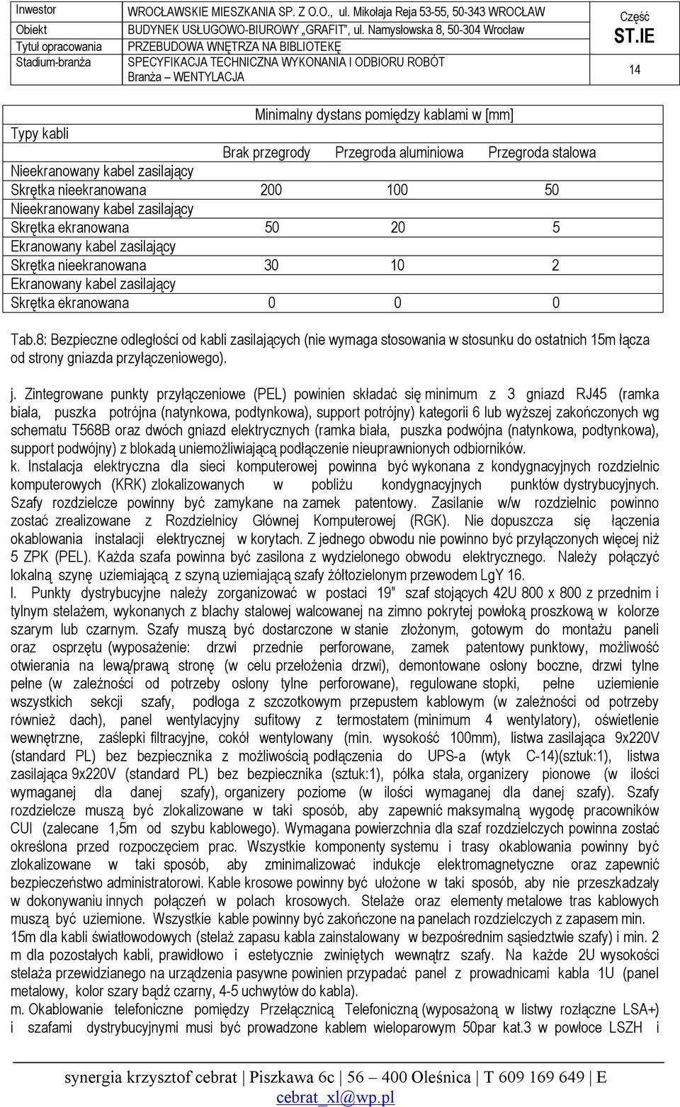 8: Bezpieczne odległości od kabli zasilających (nie wymaga stosowania w stosunku do ostatnich 15m łącza od strony gniazda przyłączeniowego). j.