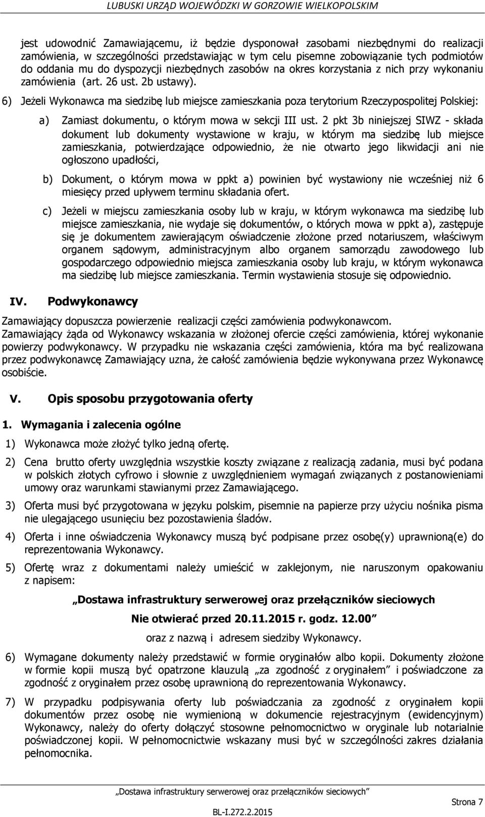 6) Jeżeli Wykonawca ma siedzibę lub miejsce zamieszkania poza terytorium Rzeczypospolitej Polskiej: IV. a) Zamiast dokumentu, o którym mowa w sekcji III ust.