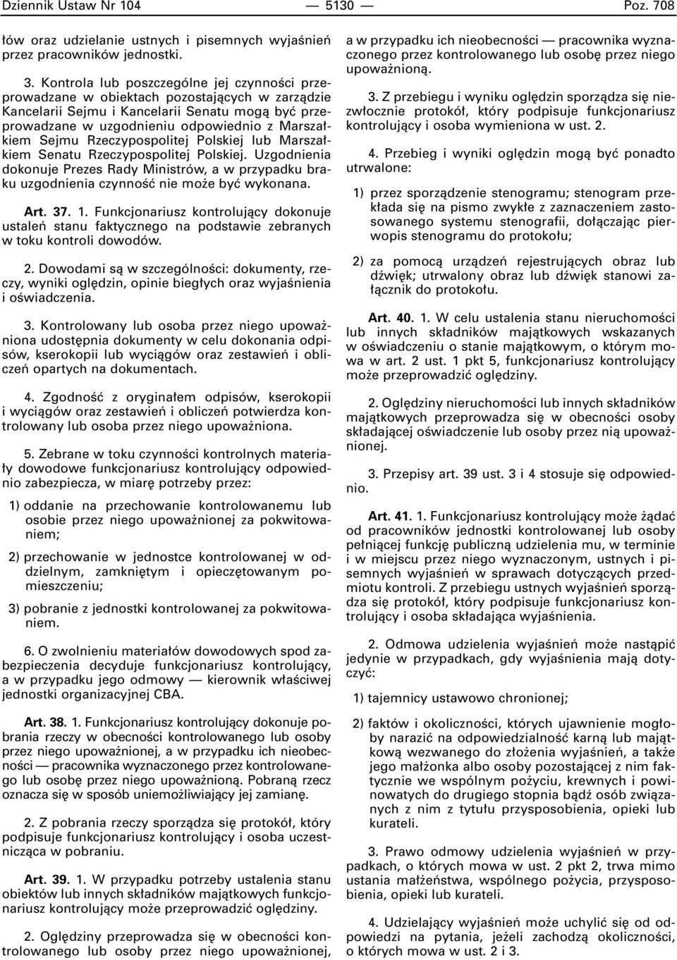 Rzeczypospolitej Polskiej lub Marsza kiem Senatu Rzeczypospolitej Polskiej. Uzgodnienia dokonuje Prezes Rady Ministrów, a w przypadku braku uzgodnienia czynnoêç nie mo e byç wykonana. Art. 37. 1.