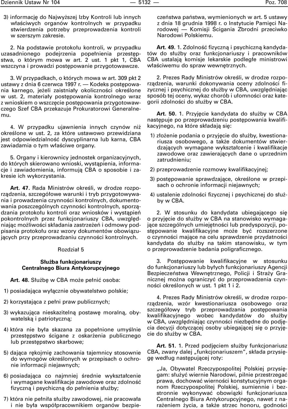W przypadkach, o których mowa w art. 309 pkt 2 ustawy z dnia 6 czerwca 1997 r. Kodeks post powania karnego, je eli zaistnia y okolicznoêci okreêlone w ust.