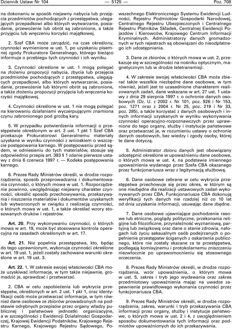 tak e przyj ciu lub wr czeniu korzyêci majàtkowej. 2. Szef CBA mo e zarzàdziç, na czas okreêlony, czynnoêci wymienione w ust.