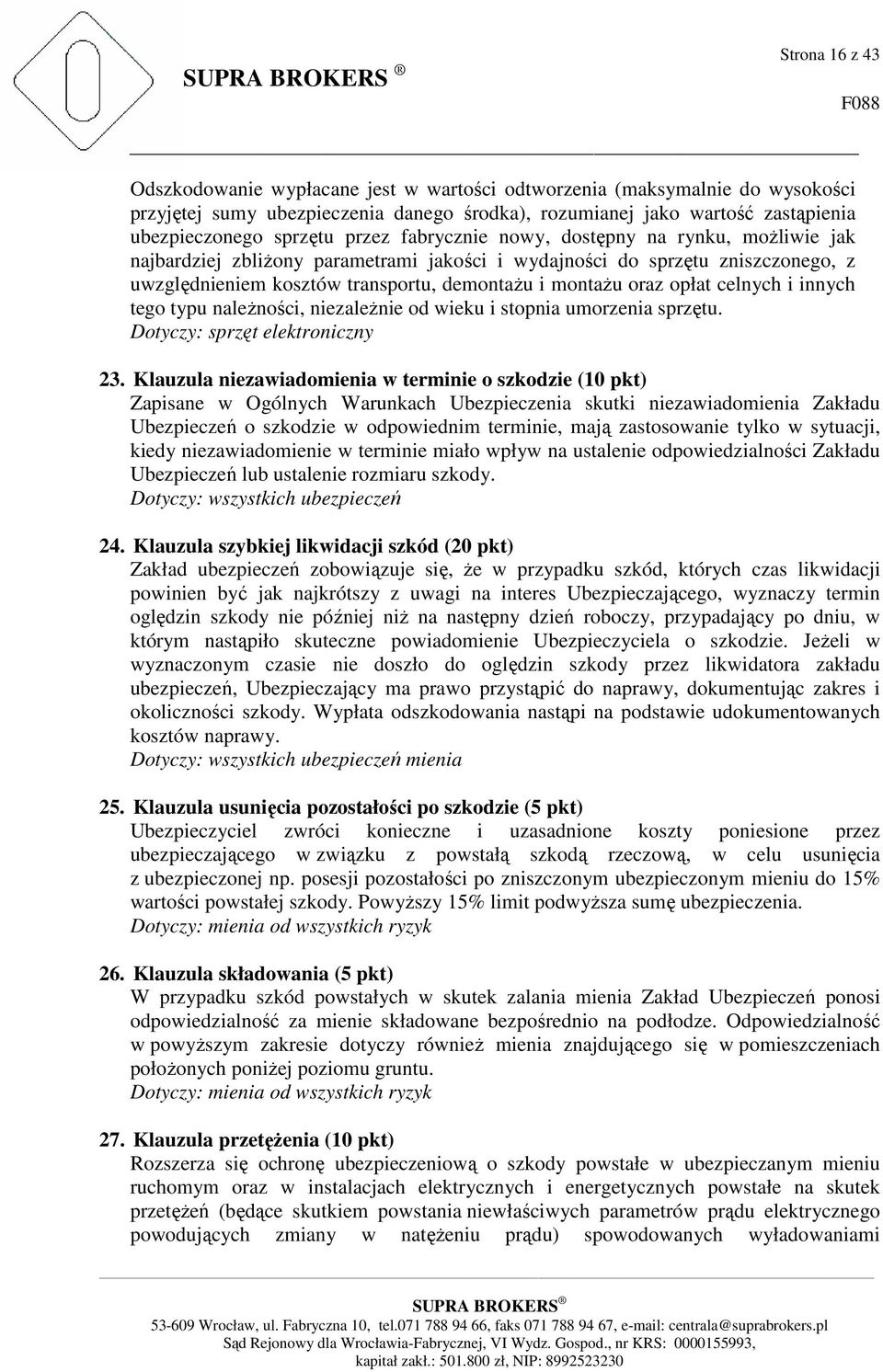 opłat celnych i innych tego typu naleŝności, niezaleŝnie od wieku i stopnia umorzenia sprzętu. Dotyczy: sprzęt elektroniczny 23.