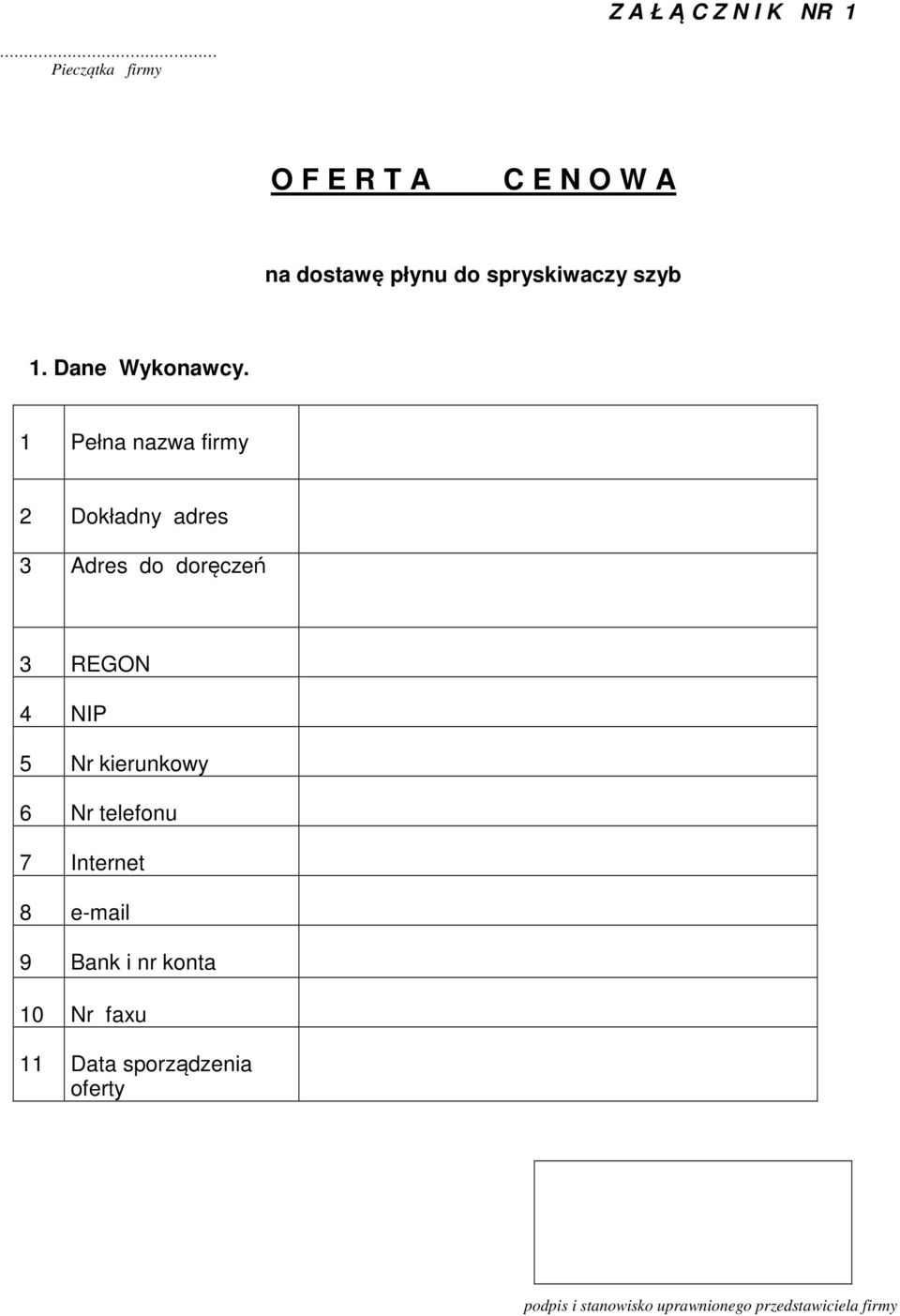 1 Pełna nazwa firmy 2 Dokładny adres 3 Adres do doręczeń 3 REGON 4 NIP 5 Nr kierunkowy