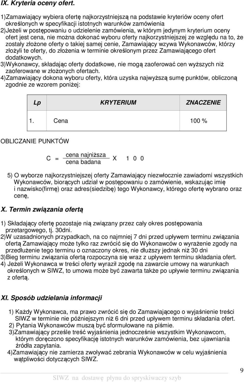 jedynym kryterium oceny ofert jest cena, nie można dokonać wyboru oferty najkorzystniejszej ze względu na to, że zostały złożone oferty o takiej samej cenie, Zamawiający wzywa Wykonawców, którzy