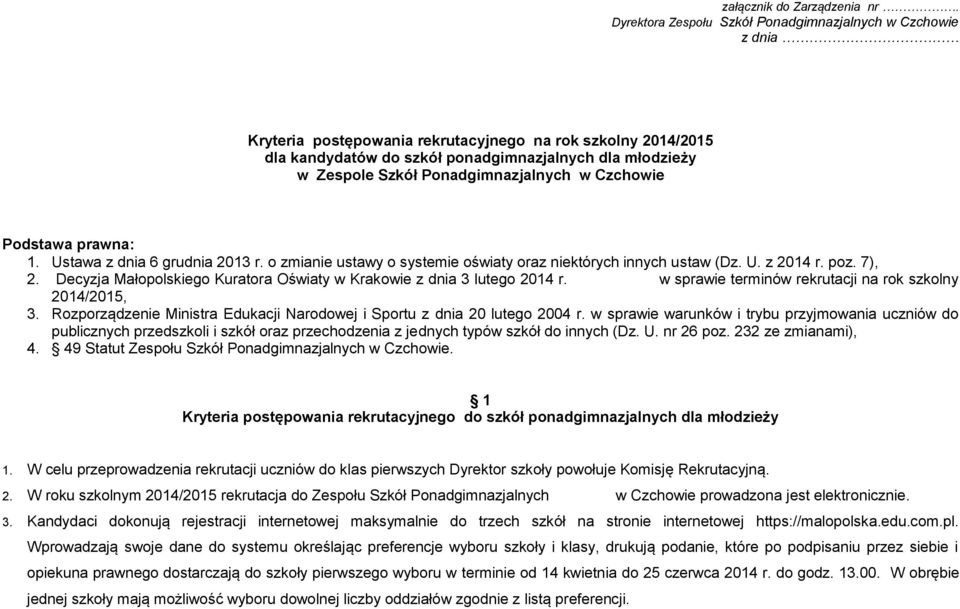 Ponadgimnazjalnych w Czchowie Podstawa prawna: 1. Ustawa z dnia 6 grudnia 2013 r. o zmianie ustawy o systemie oświaty oraz niektórych innych ustaw (Dz. U. z 2014 r. poz. 7), 2.