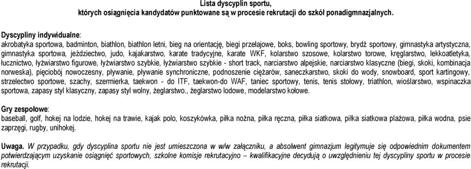 sportowa, jeździectwo, judo, kajakarstwo, karate tradycyjne, karate WKF, kolarstwo szosowe, kolarstwo torowe, kręglarstwo, lekkoatletyka, łucznictwo, łyżwiarstwo figurowe, łyżwiarstwo szybkie,