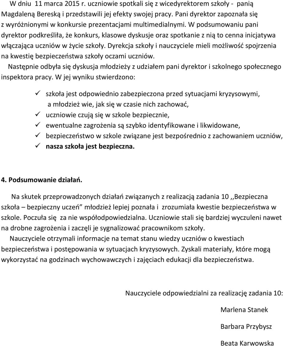 W podsumowaniu pani dyrektor podkreśliła, że konkurs, klasowe dyskusje oraz spotkanie z nią to cenna inicjatywa włączająca uczniów w życie szkoły.