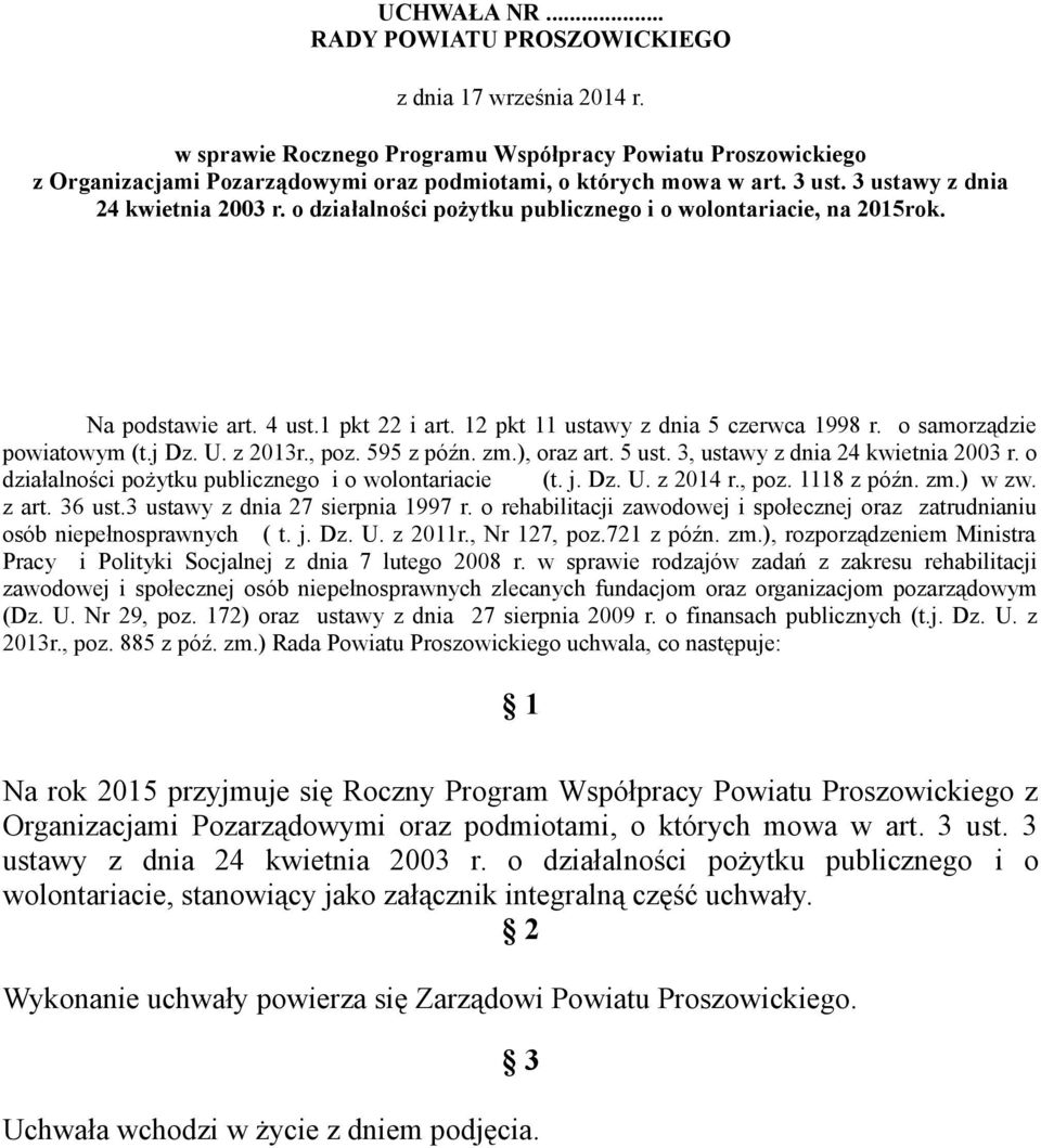 o samorządzie powiatowym (t.j Dz. U. z 2013r., poz. 595 z późn. zm.), oraz art. 5 ust. 3, ustawy z dnia 24 kwietnia 2003 r. o działalności pożytku publicznego i o wolontariacie (t. j. Dz. U. z 2014 r.