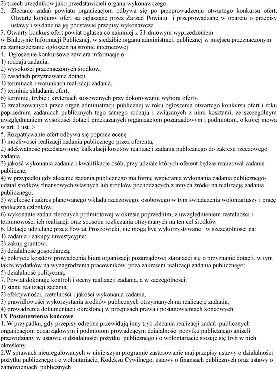 Otwarty konkurs ofert powiat ogłasza co najmniej z 21-dniowym wyprzedzeniem w Biuletynie Informacji Publicznej, w siedzibie organu administracji publicznej w miejscu przeznaczonym na zamieszczanie