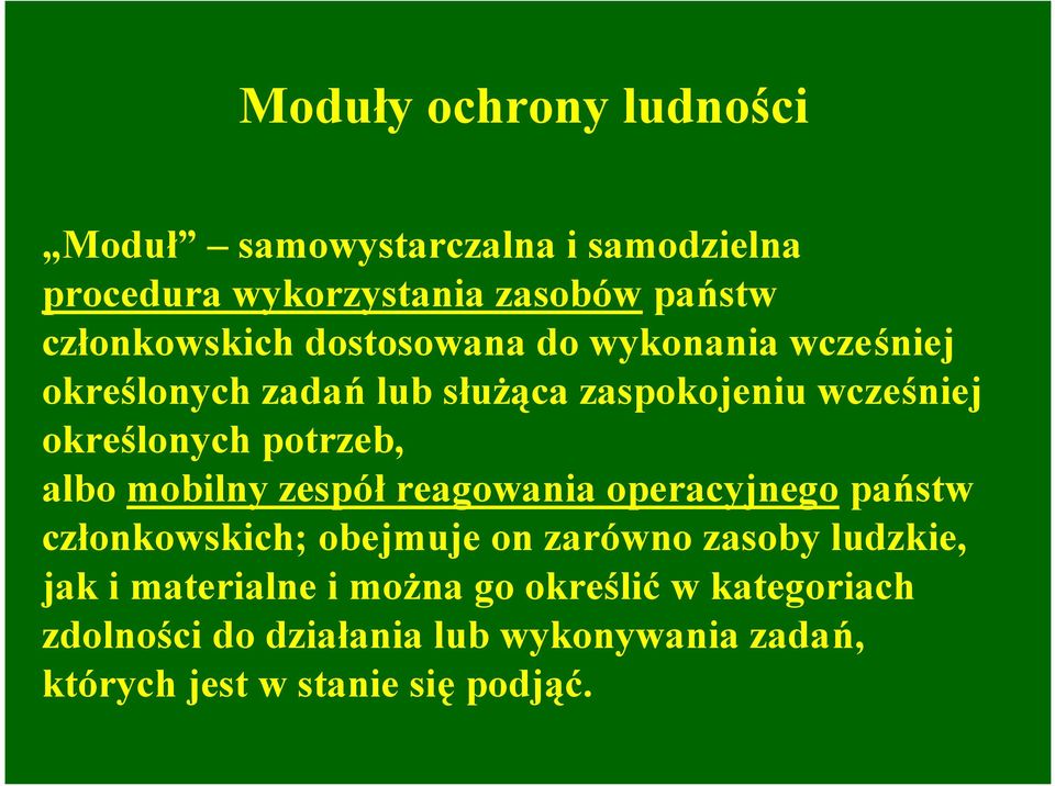mobilny zespół reagowania operacyjnego państw członkowskich; obejmuje on zarówno zasoby ludzkie, jak i materialne