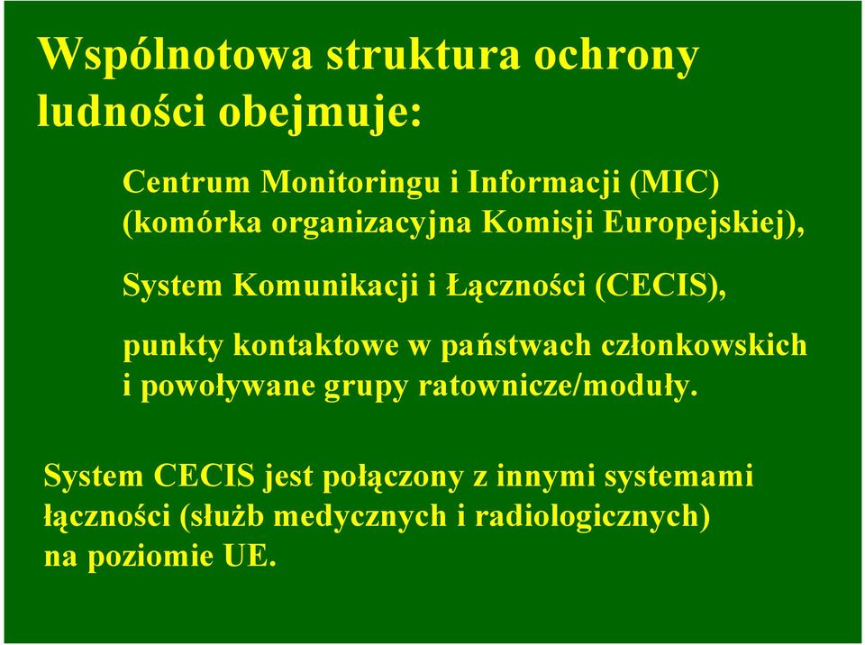 punkty kontaktowe w państwach członkowskich i powoływane grupy ratownicze/moduły.