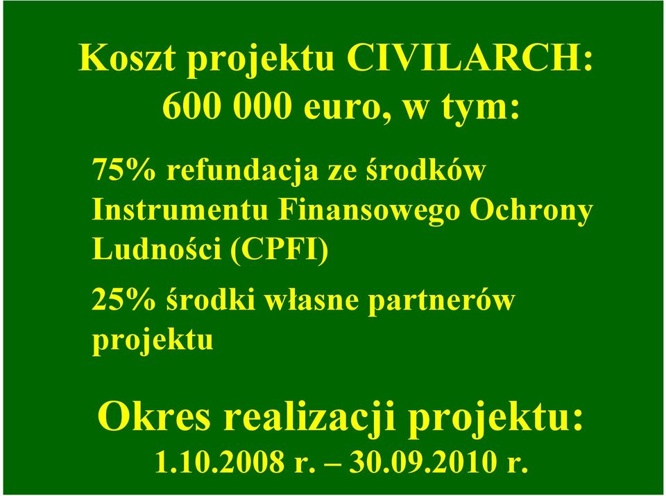 Ochrony Ludności (CPFI) 25% środki własne partnerów