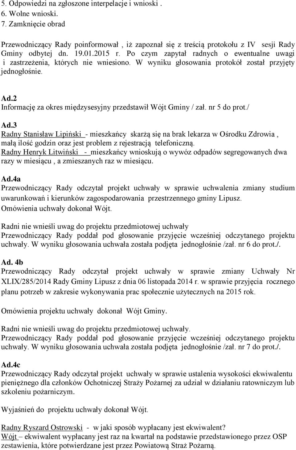 2 Informację za okres międzysesyjny przedstawił Wójt Gminy / zał. nr 5 do prot./ Ad.