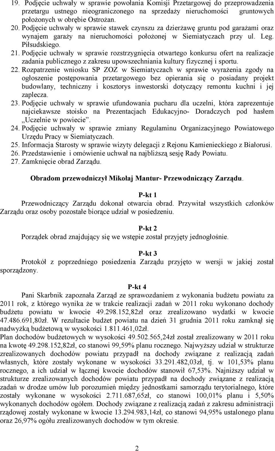 Podjęcie uchwały w sprawie rozstrzygnięcia otwartego konkursu ofert na realizacje zadania publicznego z zakresu upowszechniania kultury fizycznej i sportu. 22.