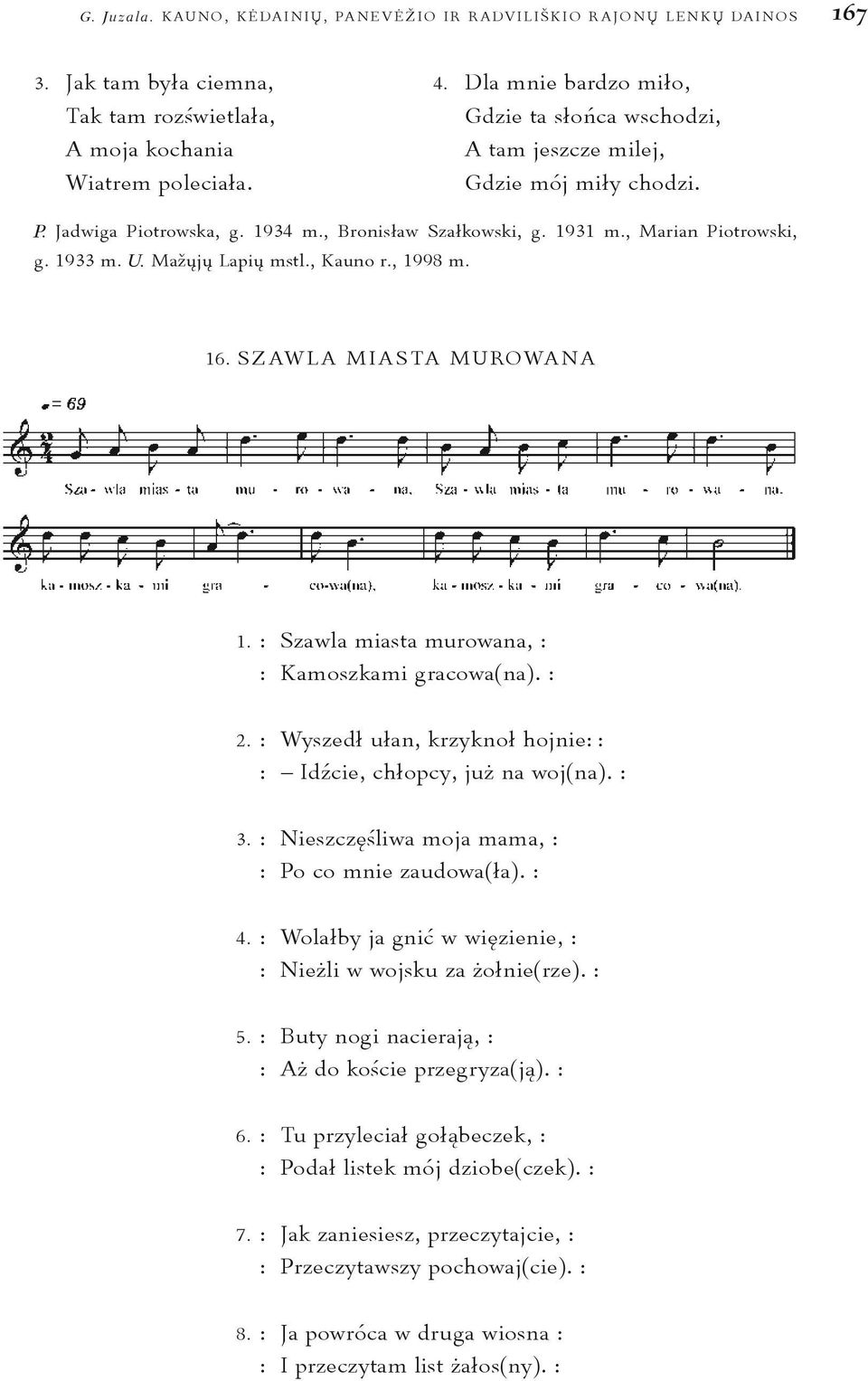 Mažųjų Lapių mstl., Kauno r., 1998 m. 16. Szawla miasta murowana 1. : Szawla miasta murowana, : : Kamoszkami gracowa(na). : 2. : Wyszedł ułan, krzyknoł hojnie: : : Idźcie, chłopcy, już na woj(na).