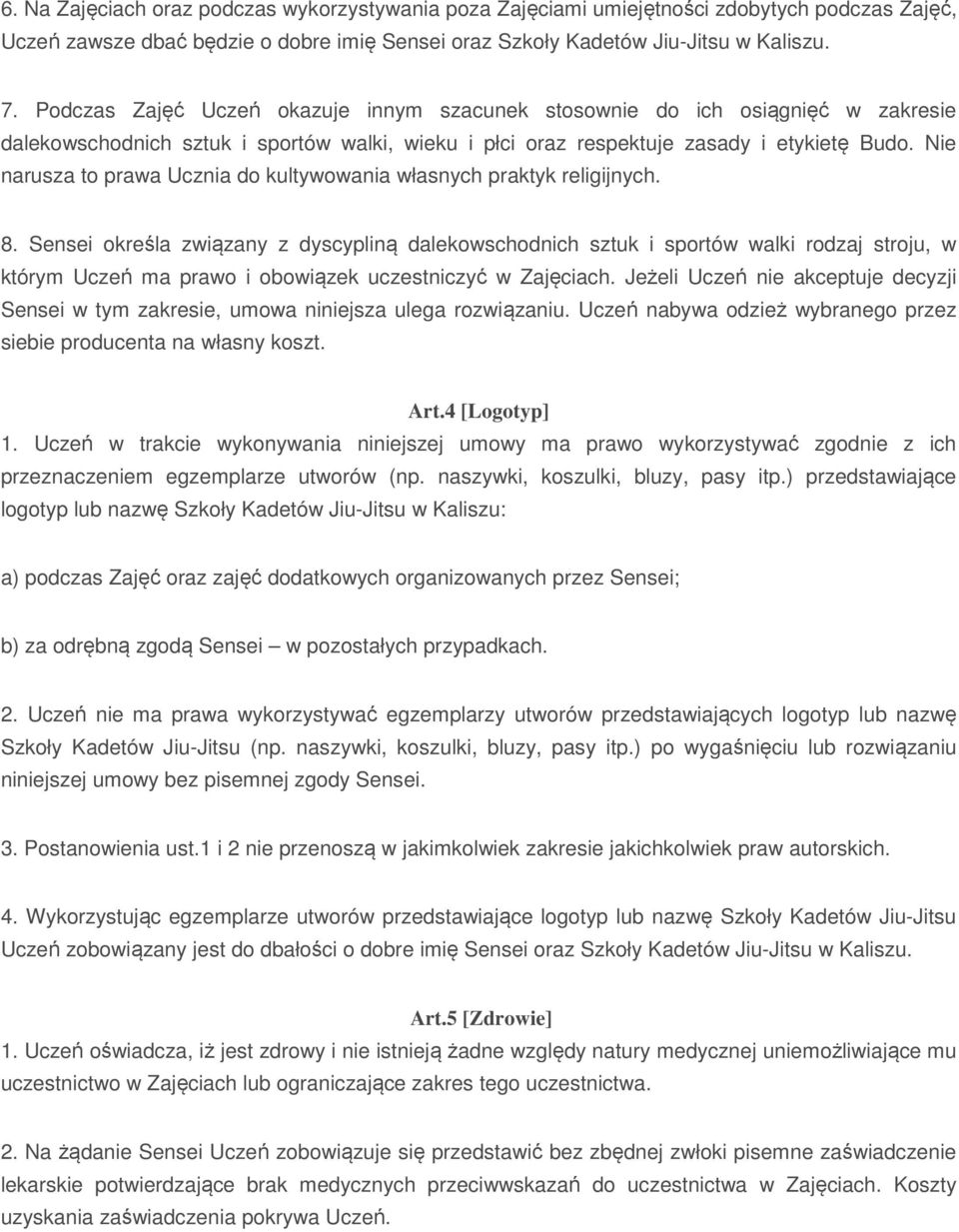 Nie narusza to prawa Ucznia do kultywowania własnych praktyk religijnych. 8.