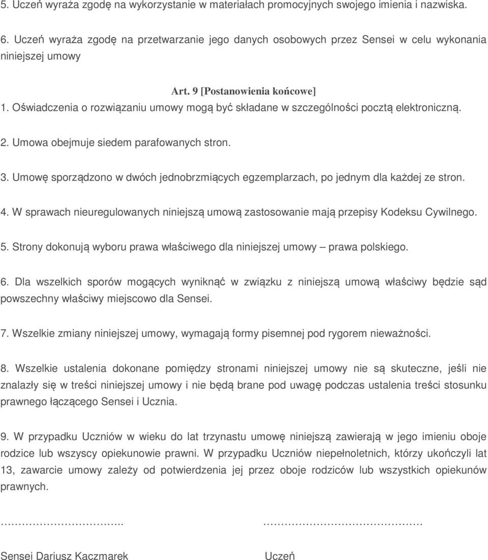 Oświadczenia o rozwiązaniu umowy mogą być składane w szczególności pocztą elektroniczną. 2. Umowa obejmuje siedem parafowanych stron. 3.