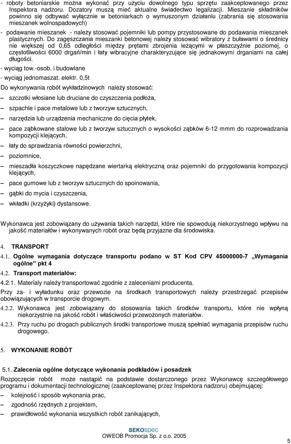 przystosowane do podawania mieszanek plastycznych.