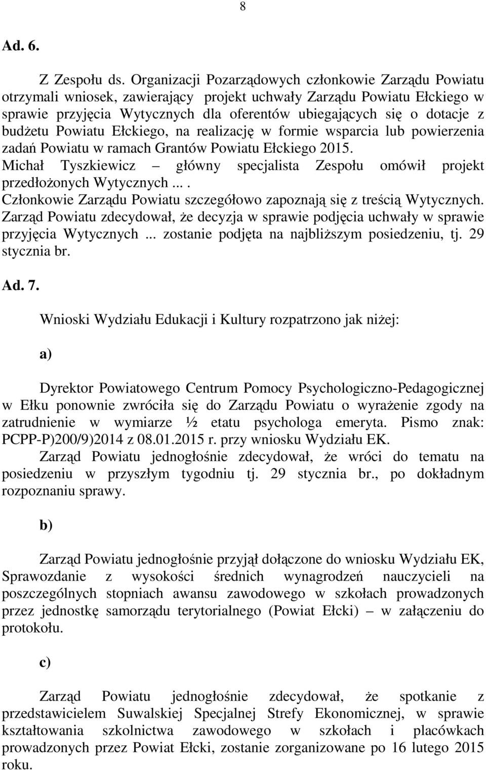 budżetu Powiatu Ełckiego, na realizację w formie wsparcia lub powierzenia zadań Powiatu w ramach Grantów Powiatu Ełckiego 2015.
