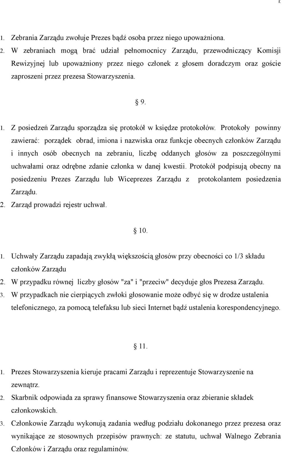 Z posiedzeń Zarządu sporządza się protokół w księdze protokołów.