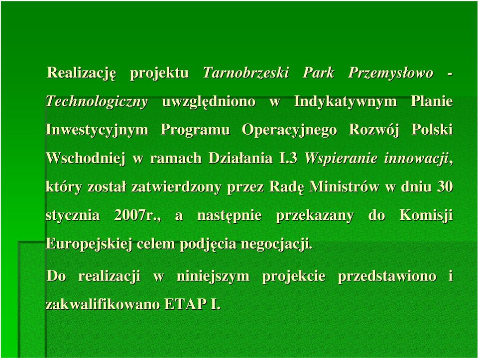 3 Wspieranie innowacji, który został zatwierdzony przez Radę Ministrów w dniu 30 stycznia 2007r.