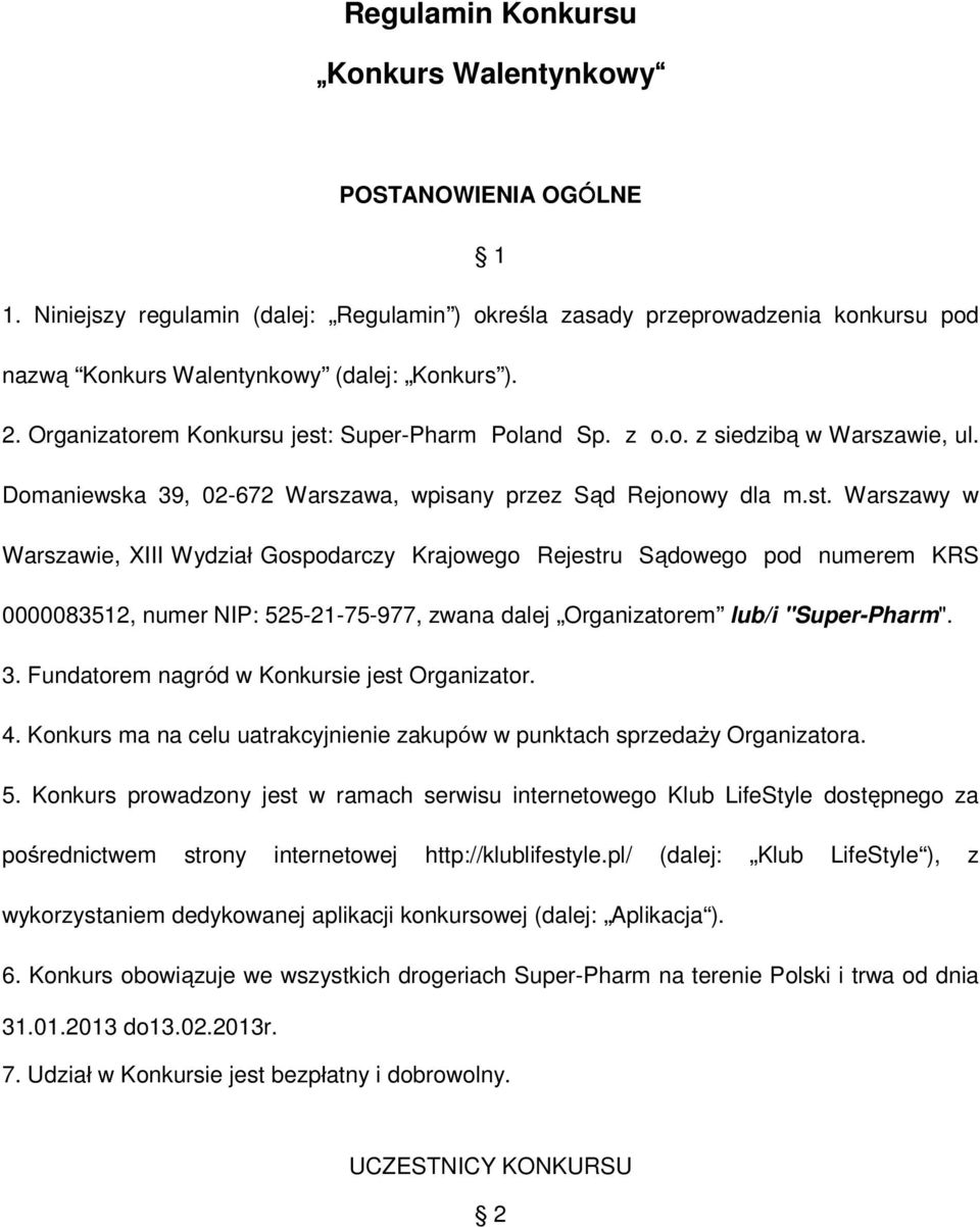 Super-Pharm Poland Sp. z o.o. z siedzibą w Warszawie, ul. Domaniewska 39, 02-672 Warszawa, wpisany przez Sąd Rejonowy dla m.st.