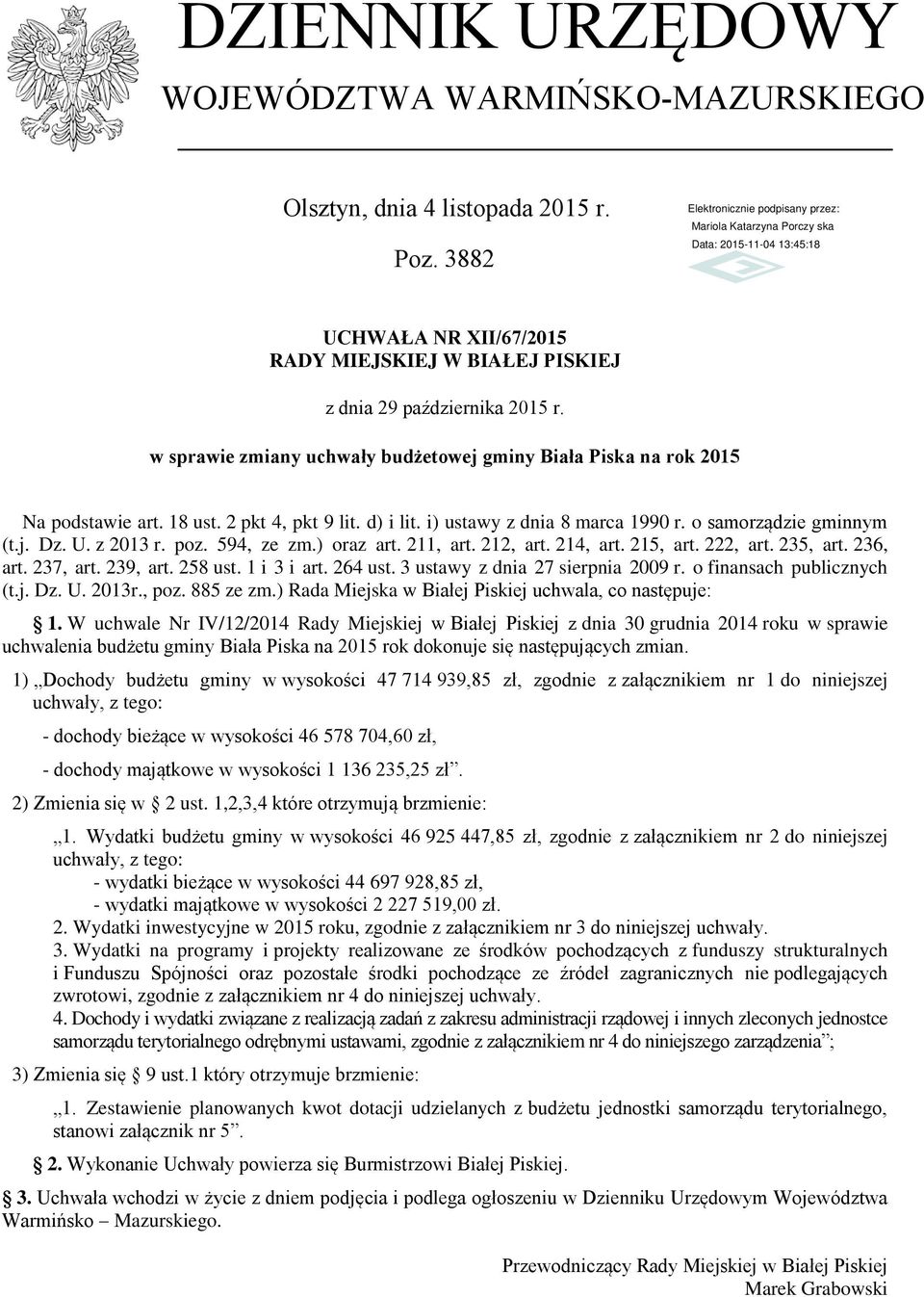594, ze zm.) oraz art. 211, art. 212, art. 214, art. 215, art. 222, art. 235, art. 236, art. 237, art. 239, art. 258 ust. 1 i 3 i art. 264 ust. 3 ustawy z dnia 27 sierpnia 2009 r.