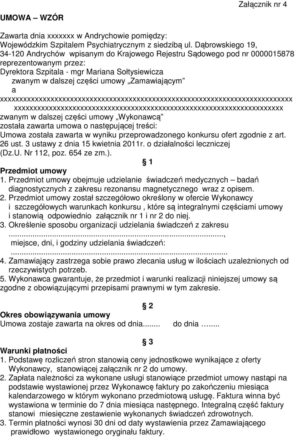 Zamawiającym a xxxxxxxxxxxxxxxxxxxxxxxxxxxxxxxxxxxxxxxxxxxxxxxxxxxxxxxxxxxxxxxxxxxxxxxxxxx xxxxxxxxxxxxxxxxxxxxxxxxxxxxxxxxxxxxxxxxxxxxxxxxxxxxxxxxxxxxxxxxxxxxx zwanym w dalszej części umowy