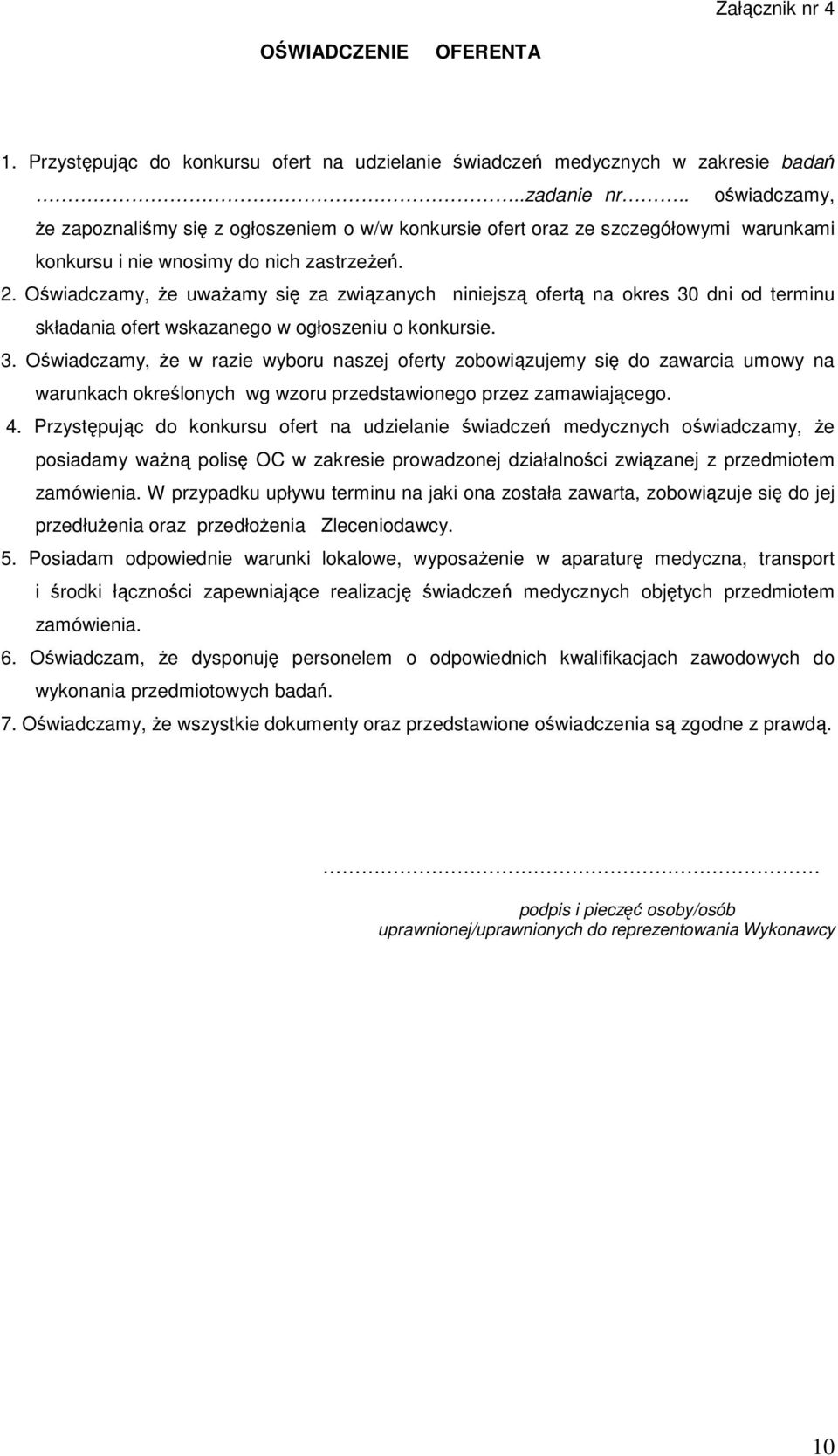 Oświadczamy, że uważamy się za związanych niniejszą ofertą na okres 30