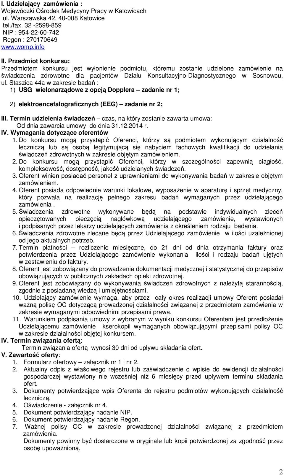 Staszica 44a w zakresie badań : 1) USG wielonarządowe z opcją Dopplera zadanie nr 1; 2) elektroencefalograficznych (EEG) zadanie nr 2; III.