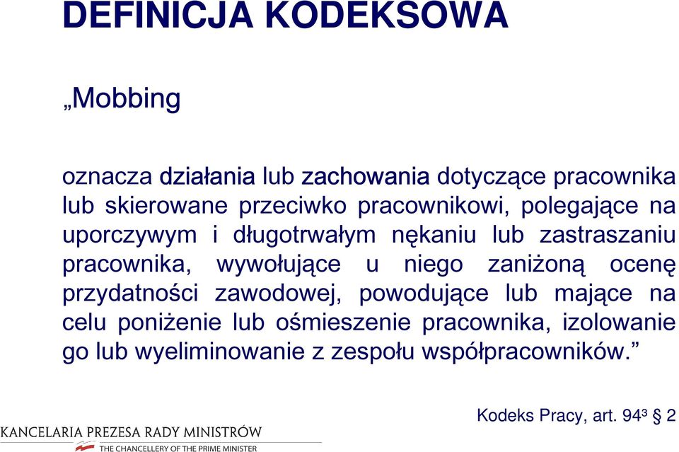 wywołujące u niego zaniżoną ocenę przydatności zawodowej, powodujące lub mające na celu poniżenie lub