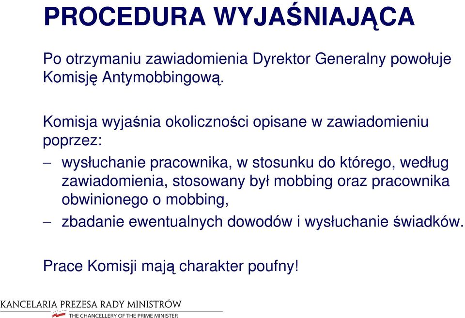 Komisja wyjaśnia okoliczności opisane w zawiadomieniu poprzez: wysłuchanie pracownika, w