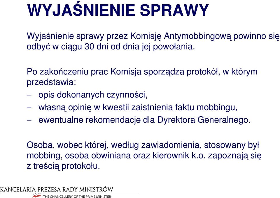 Po zakończeniu prac Komisja sporządza protokół, w którym przedstawia: opis dokonanych czynności, własną opinię w