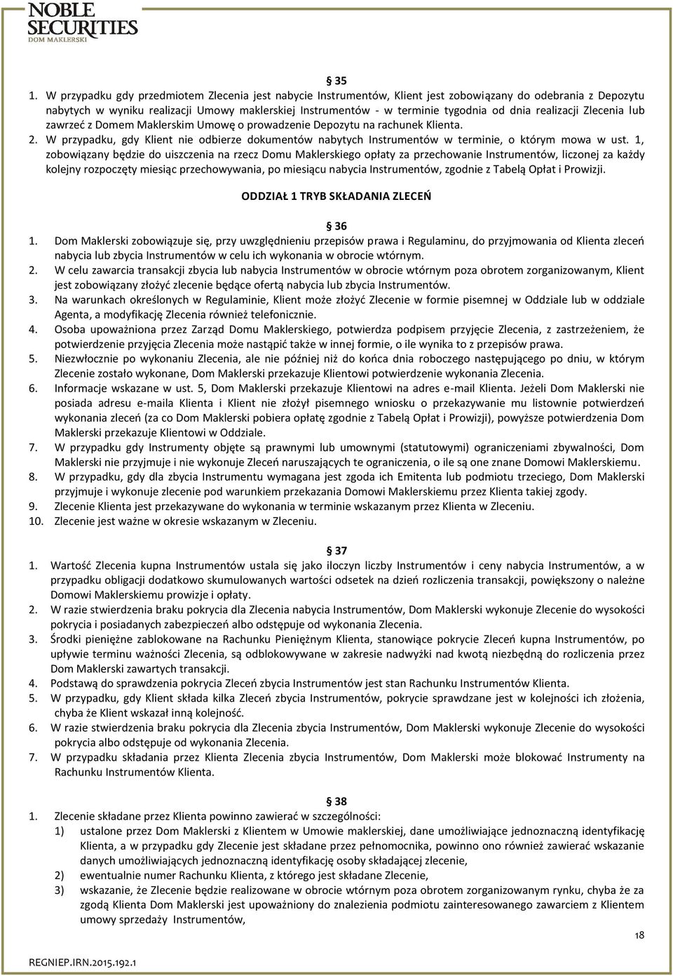 W przypadku, gdy Klient nie odbierze dokumentów nabytych Instrumentów w terminie, o którym mowa w ust.