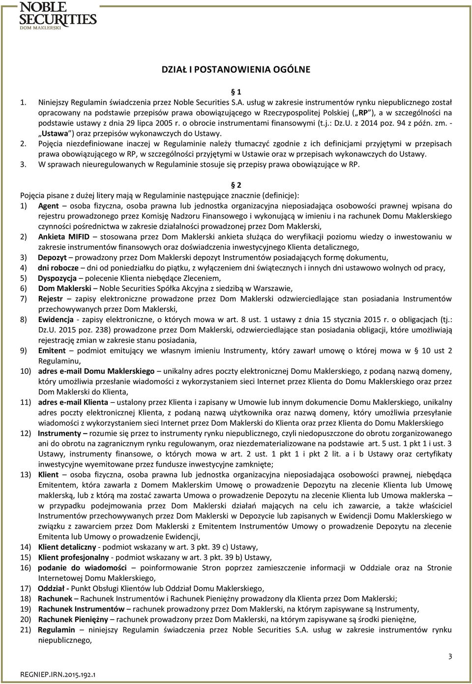 - Ustawa ) oraz przepisów wykonawczych do Ustawy. 2.