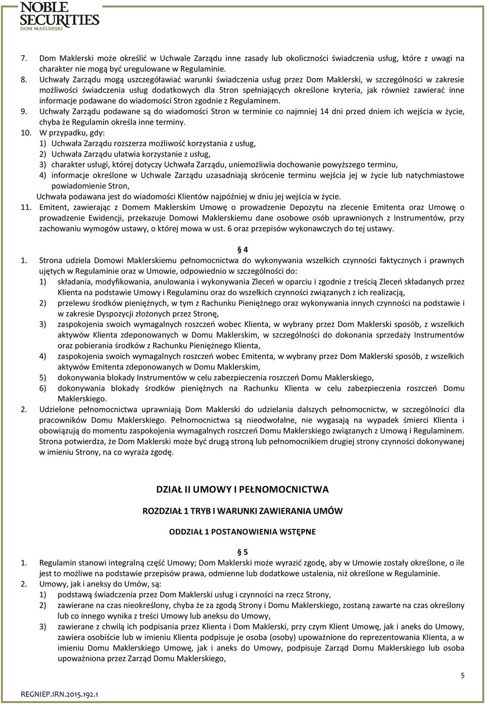również zawierać inne informacje podawane do wiadomości Stron zgodnie z Regulaminem. 9.