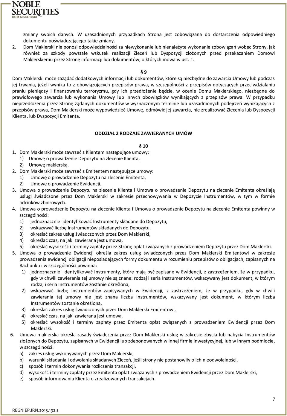 przekazaniem Domowi Maklerskiemu przez Stronę informacji lub dokumentów, o których mowa w ust. 1.